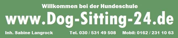 Willkommen bei der Hundeschule www.Dog-Sitting-24.de Inh. Sabine Langrock Mobil 0162 / 231 10 63